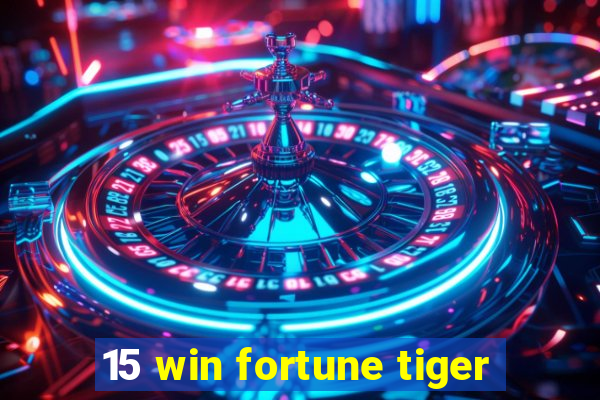 15 win fortune tiger